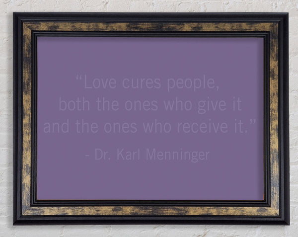 Dr Karl Menninger Love Cures People Lilac Framed Print