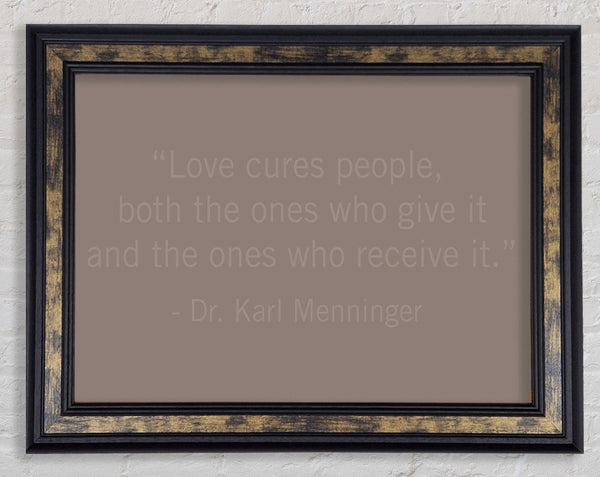 Dr Karl Menninger Love Cures People Beige Framed Print