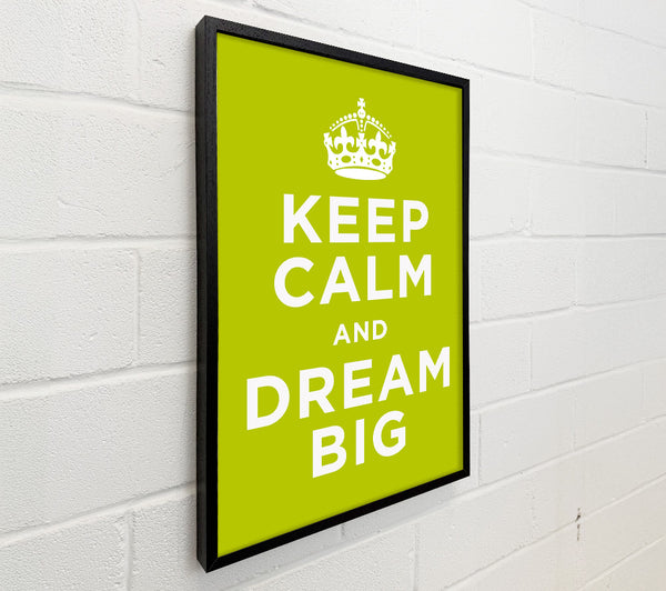 Keep Calm Dream Big