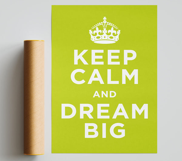 Keep Calm Dream Big Poster