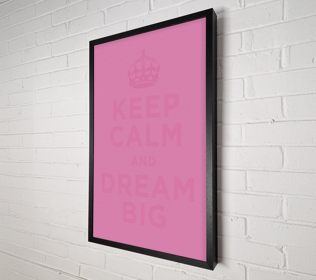  A Canvas Print of Keep Calm Dream Big Pink Canvas Art