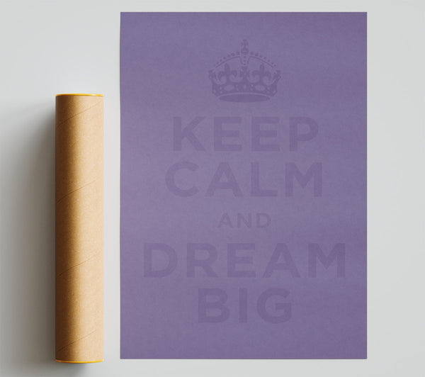 Keep Calm Dream Big Lilac Poster