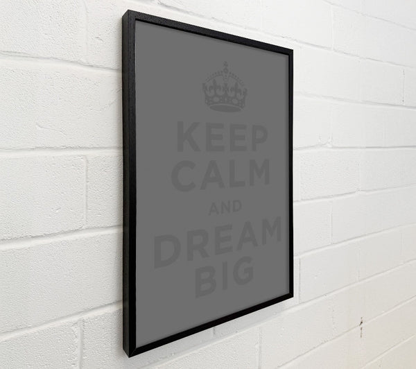 Keep Calm Dream Big Grey