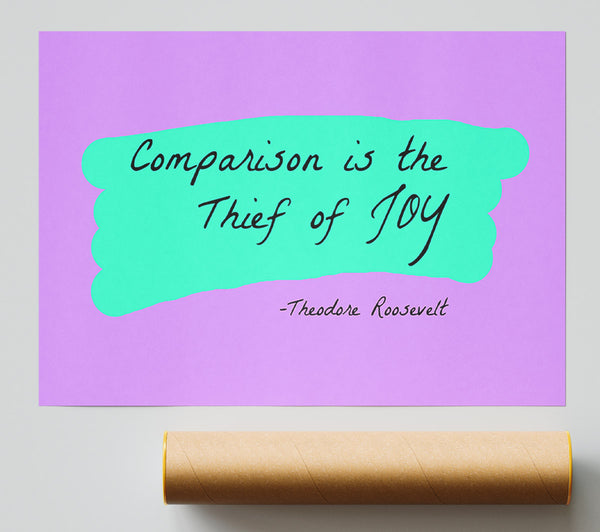Theodore Roosevelt Comparison Is The Thief Of Joy Print