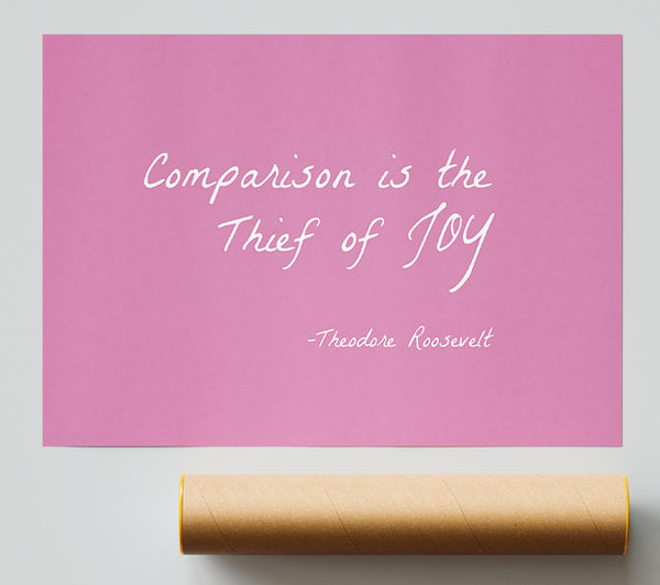 Theodore Roosevelt Comparison Is The Thief Of Joy Pink Poster