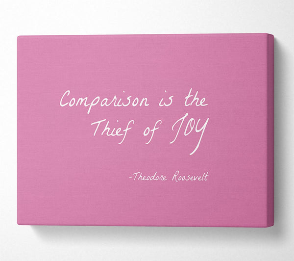  A Canvas Print of Theodore Roosevelt Comparison Is The Thief Of Joy Pink Canvas Print