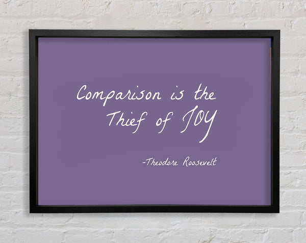 Theodore Roosevelt Comparison Is The Thief Of Joy Lilac Framed Print