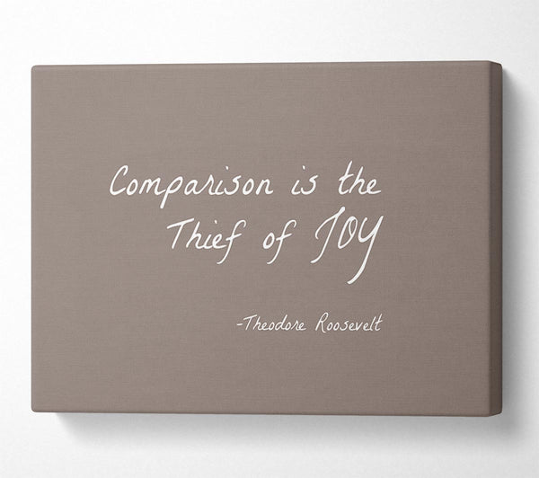  A Canvas Print of Theodore Roosevelt Comparison Is The Thief Of Joy Beige Canvas Print