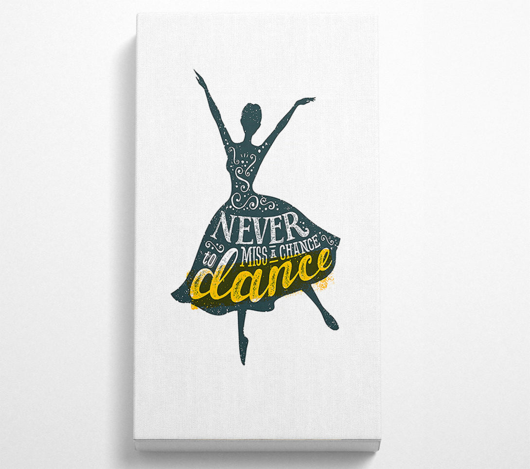  A Canvas Print of Never Miss A Chance To Dance 1 Canvas Art