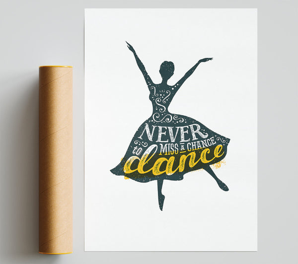 Never Miss A Chance To Dance 1 Print