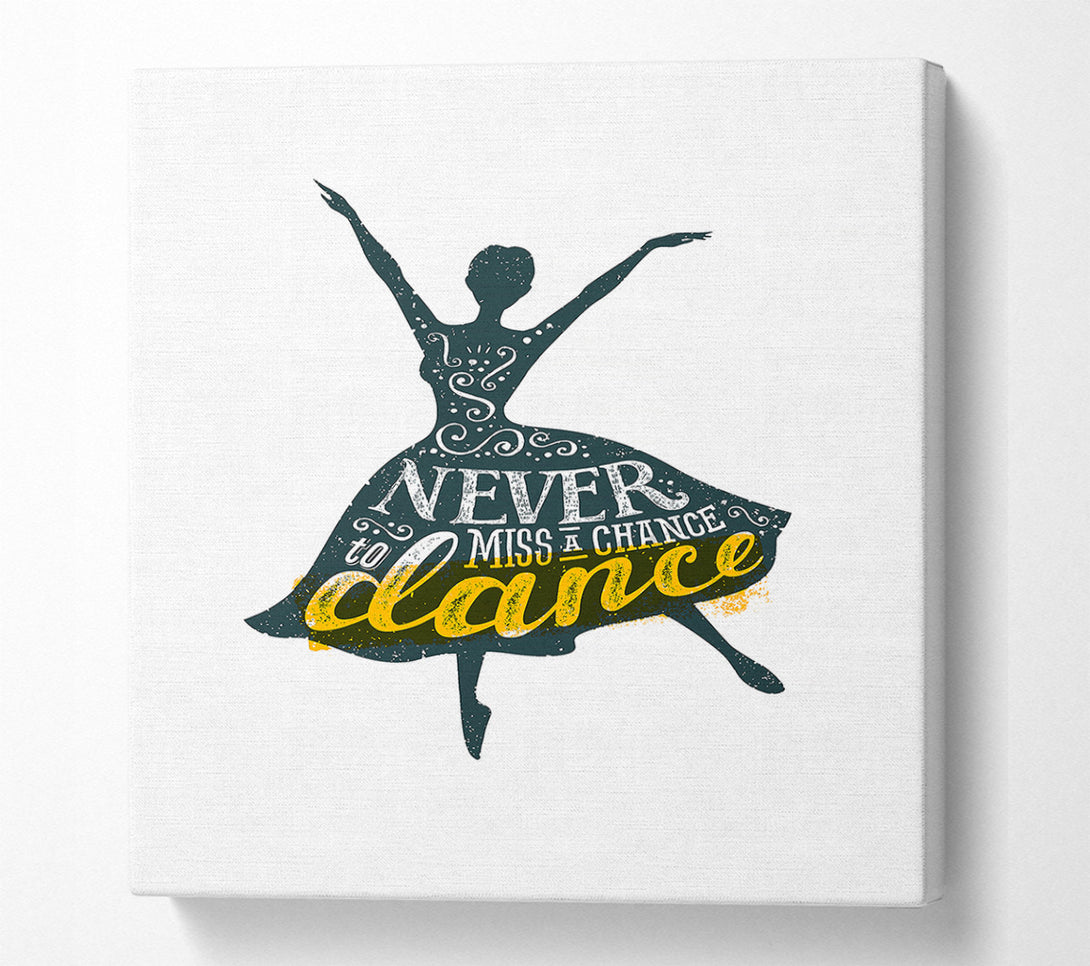 A Canvas Print of Never Miss A Chance To Dance 1 Canvas Art