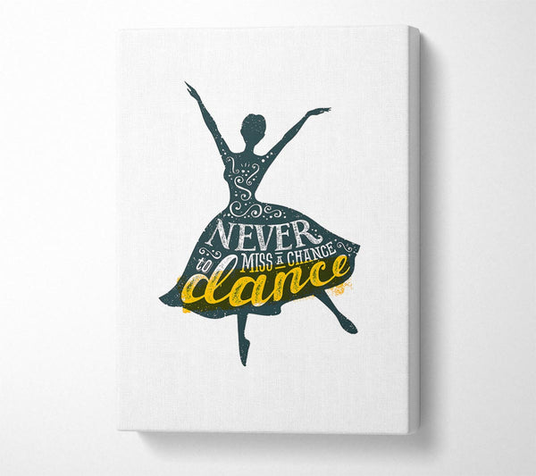  A Canvas Print of Never Miss A Chance To Dance 1 Canvas Art