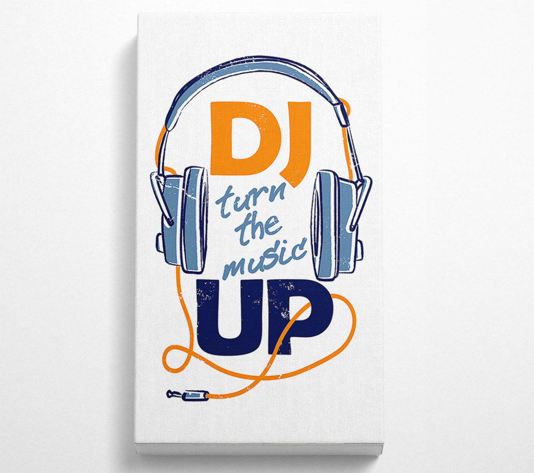  A Canvas Print of DJ Turn The Music Up 1 Canvas Print