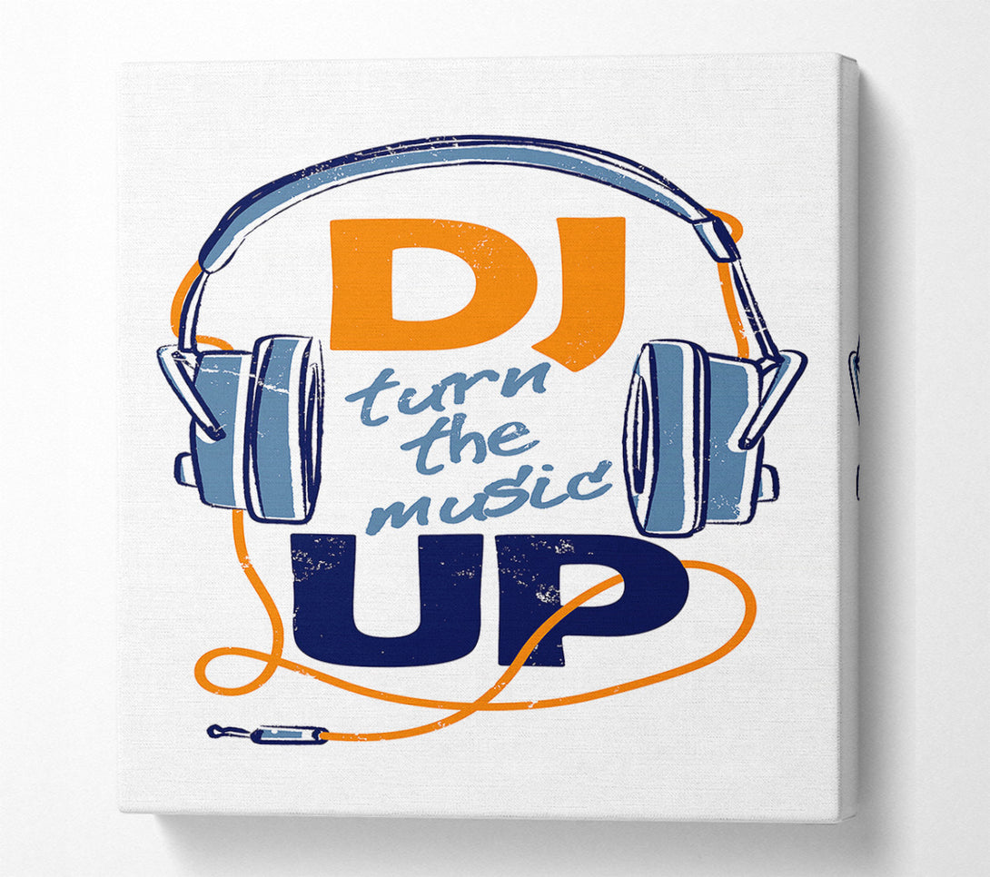  A Canvas Print of DJ Turn The Music Up 1 Canvas Print