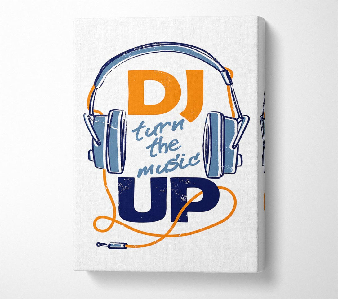  A Canvas Print of DJ Turn The Music Up 1 Canvas Print