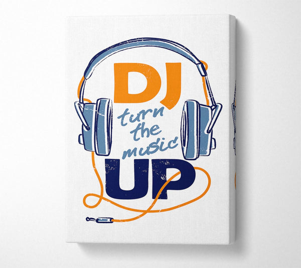  A Canvas Print of DJ Turn The Music Up 1 Canvas Print