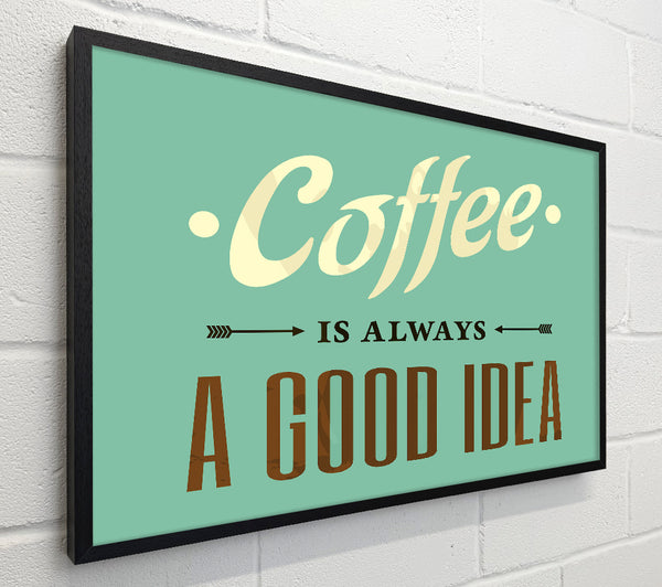 Coffee Always A Good Idea