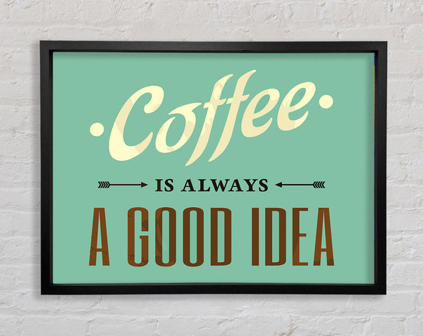 Coffee Always A Good Idea