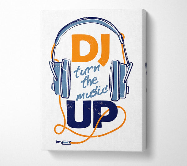  A Canvas Print of DJ Turn The Music Up Canvas Wall Art