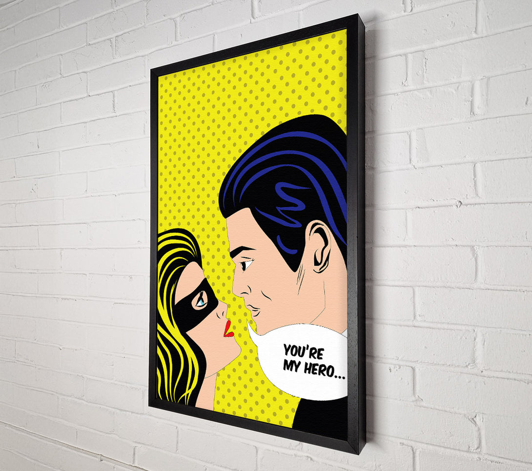  A Canvas Print of Your My Hero Canvas Print