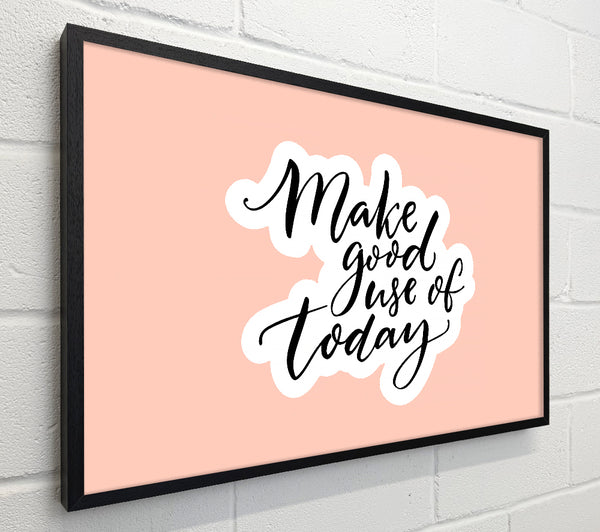 Make Good Use Of Today