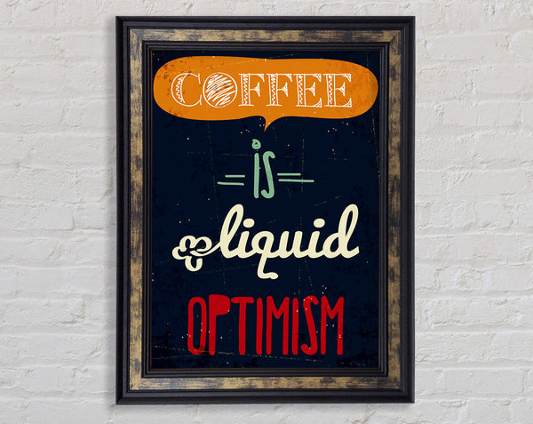 Coffee Is Liquid Optimism 1 Framed Print