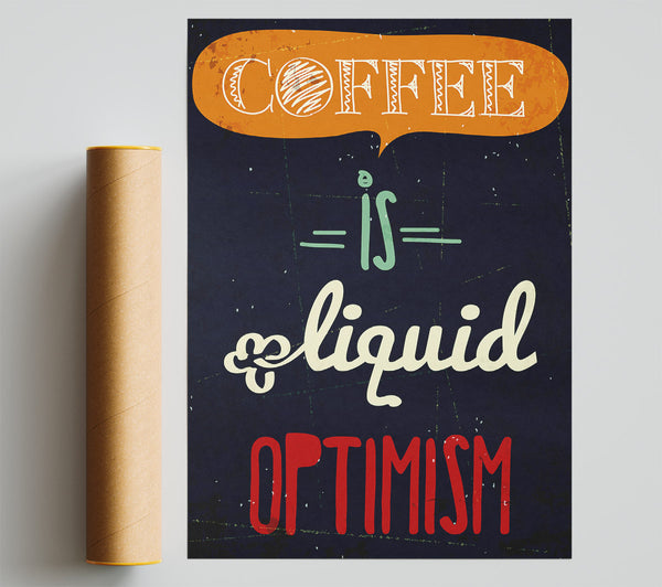 Coffee Is Liquid Optimism 1 Print