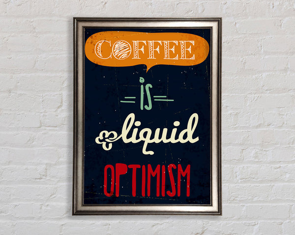 Coffee Is Liquid Optimism 1 Framed Print