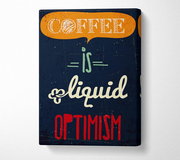  A Canvas Print of Coffee Is Liquid Optimism 1 Canvas Wall Art