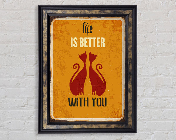 Life Is Better With You Cats