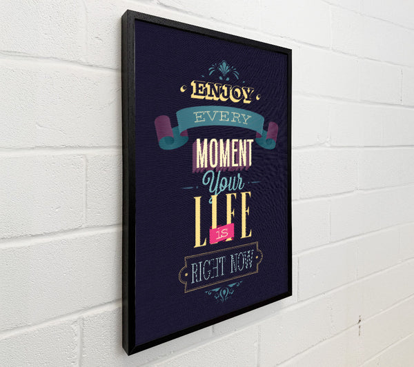 Enjoy Every Moment Your Life