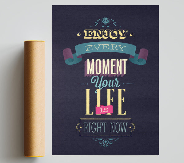 Enjoy Every Moment Your Life Print