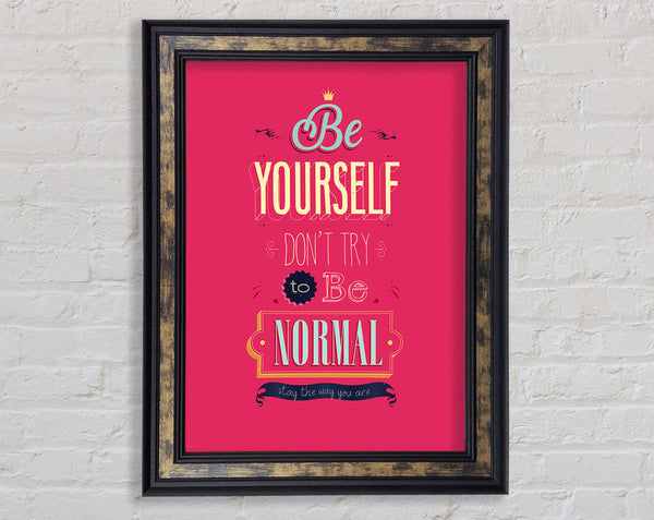 Be Yourself Normal Framed Print