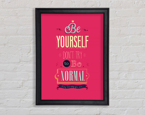 Be Yourself Normal Framed Print