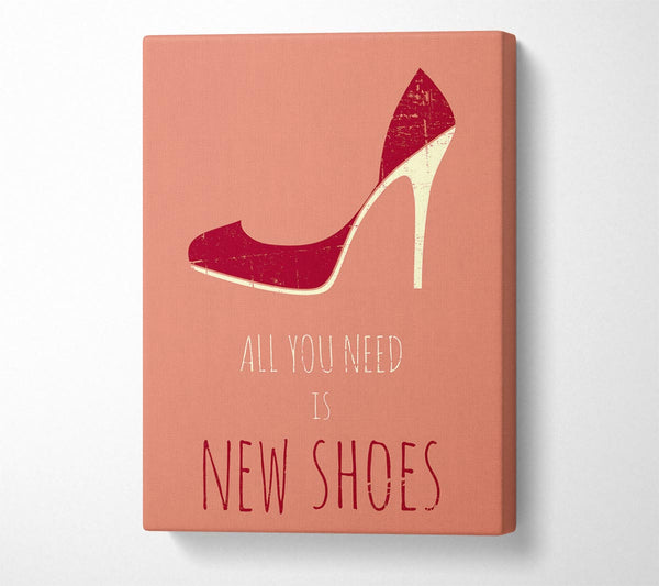  A Canvas Print of All You Need Is New Shoes Canvas Art