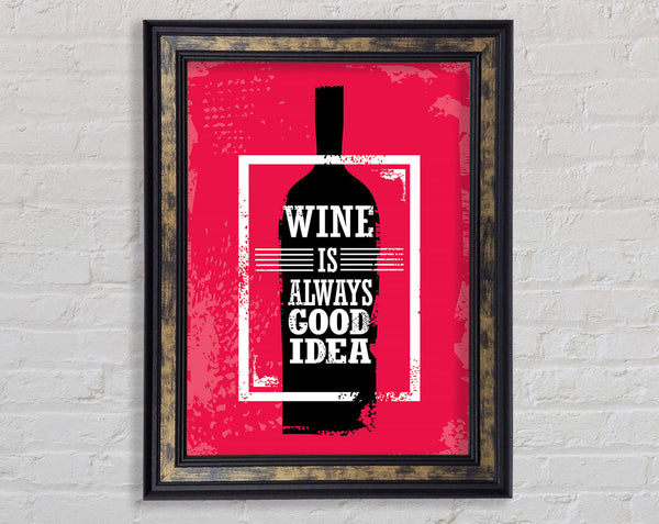 Wine Always Good Idea Framed Print