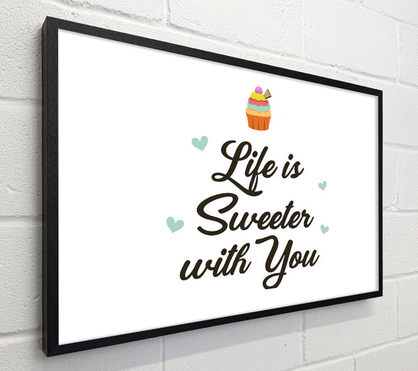 Life Is Sweeter With You
