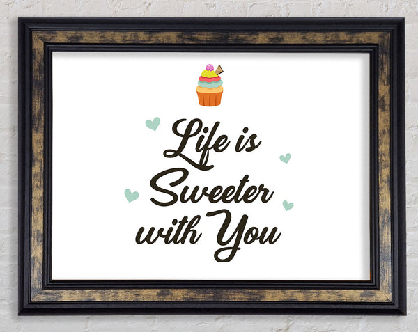 Life Is Sweeter With You Framed Print