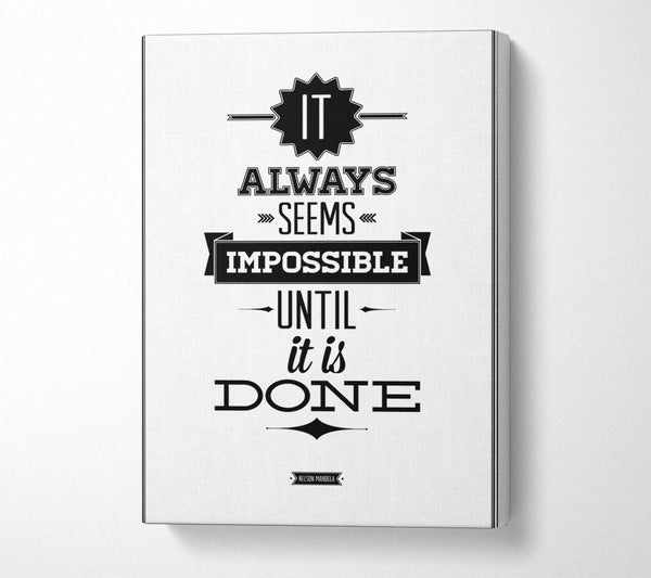  A Canvas Print of It Always Seems Impossible 1 Canvas Print