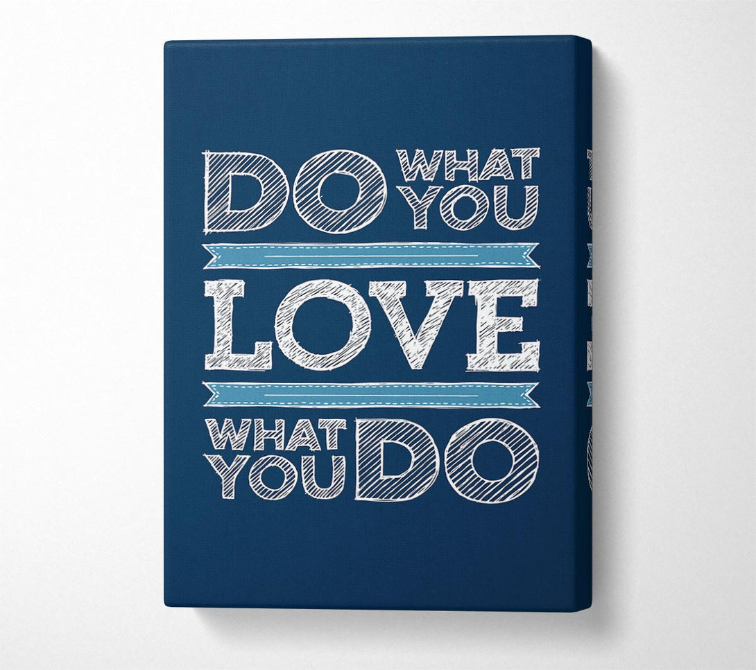  A Canvas Print of Do What You Love 1 Canvas Print