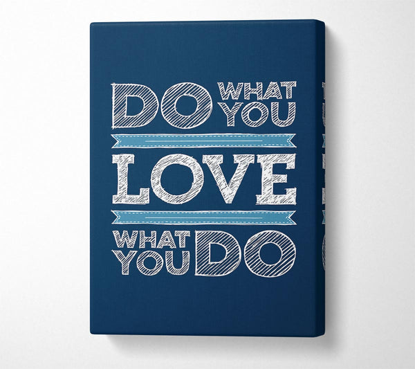  A Canvas Print of Do What You Love 1 Canvas Print