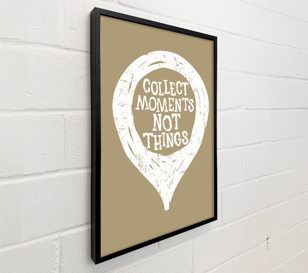 Collect Moments Not Things 1