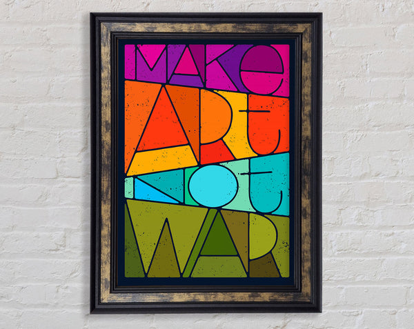 Make Art Not War Framed Print