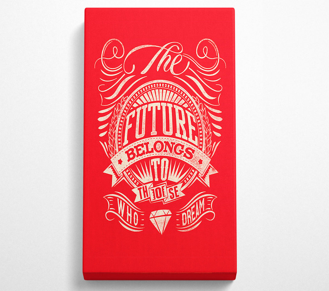  A Canvas Print of The Future Belongs To Those Canvas Wall Art