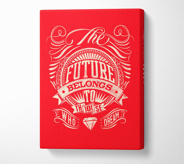  A Canvas Print of The Future Belongs To Those Canvas Wall Art