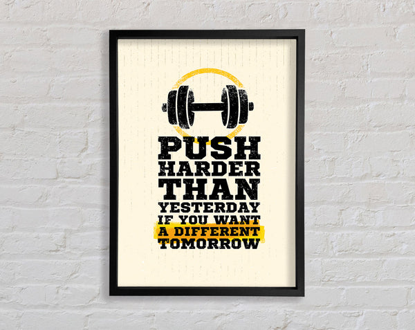 Push Harder Than Yesterday Framed Print
