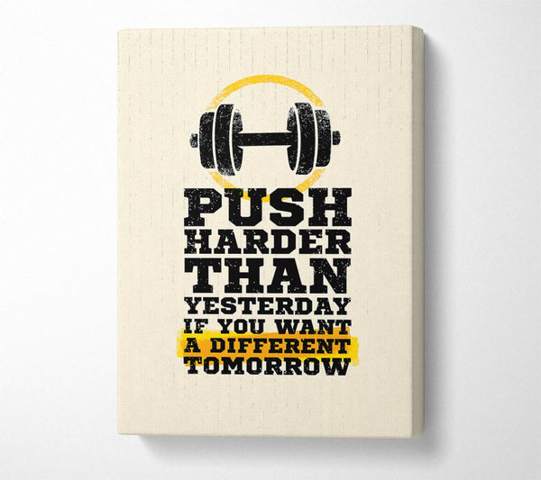  A Canvas Print of Push Harder Than Yesterday Canvas Art