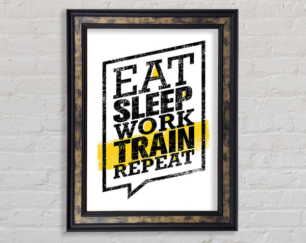 Eat Sleep Work Train Repeat 1 Framed Print