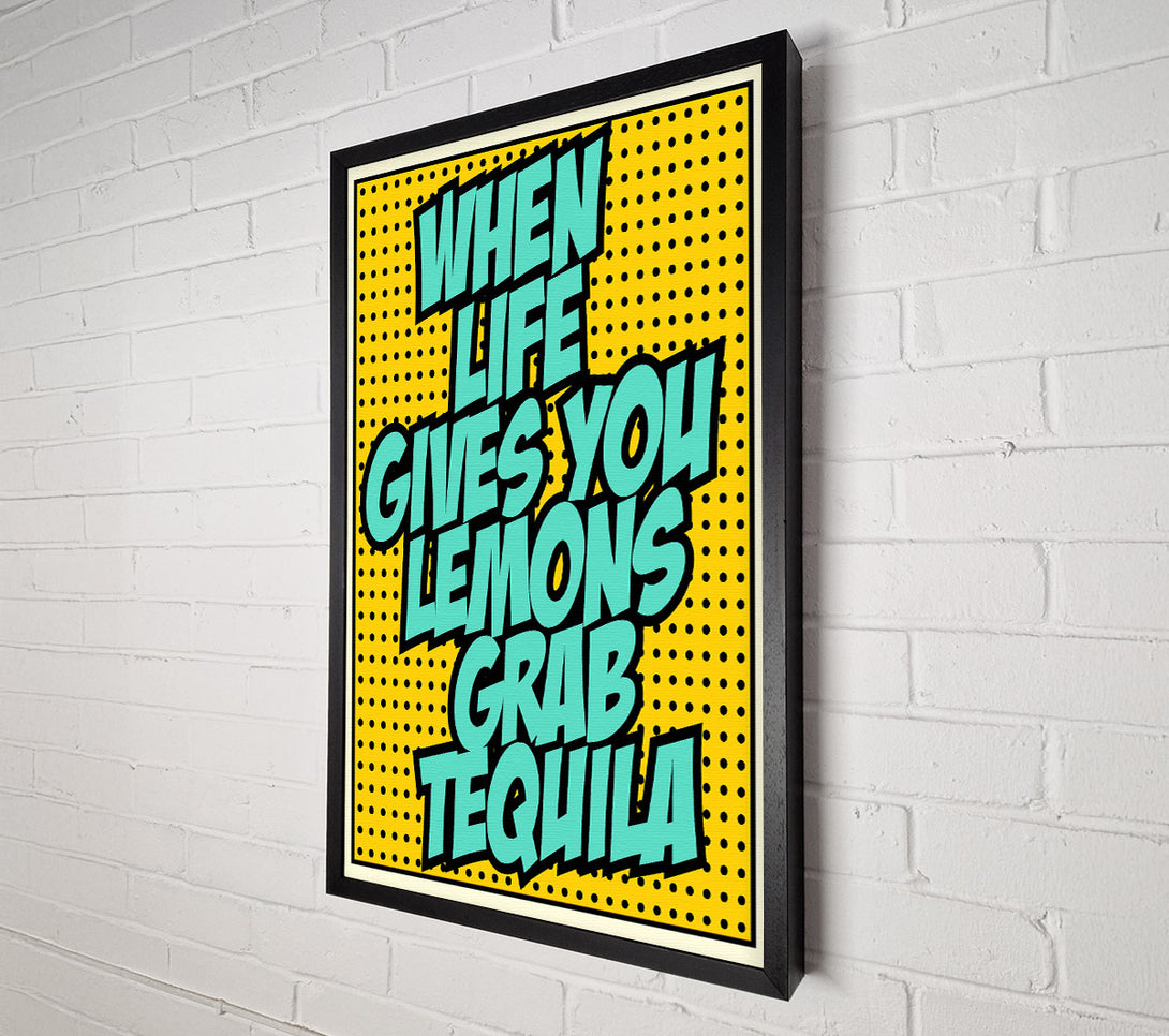  A Canvas Print of When Life Gives You Lemons Tequila 2 Canvas Wall Art
