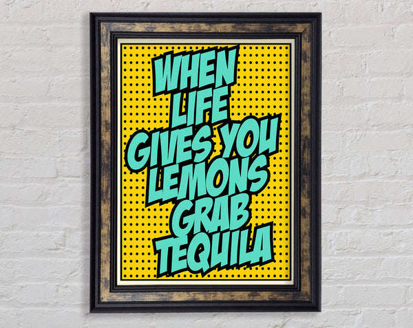 When Life Gives You Lemons Tequila 2 Framed Print